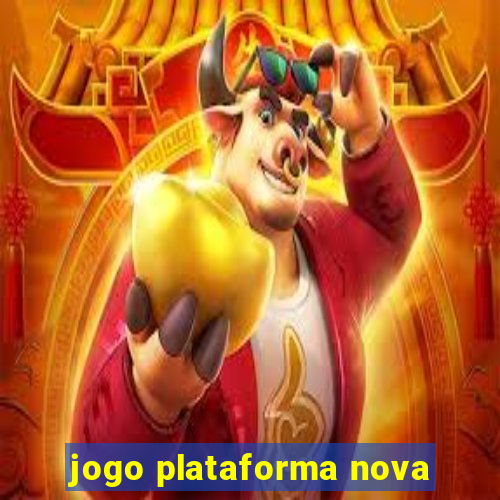 jogo plataforma nova